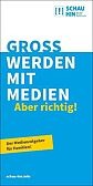 Groß werden mit Medien – Aber richtig!